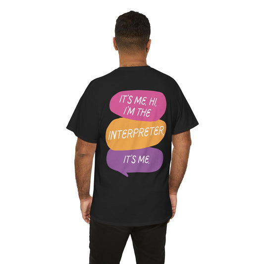 It's Me Hi I'm the Interpreter It's Me, Funny Interpreter Unisex Tee