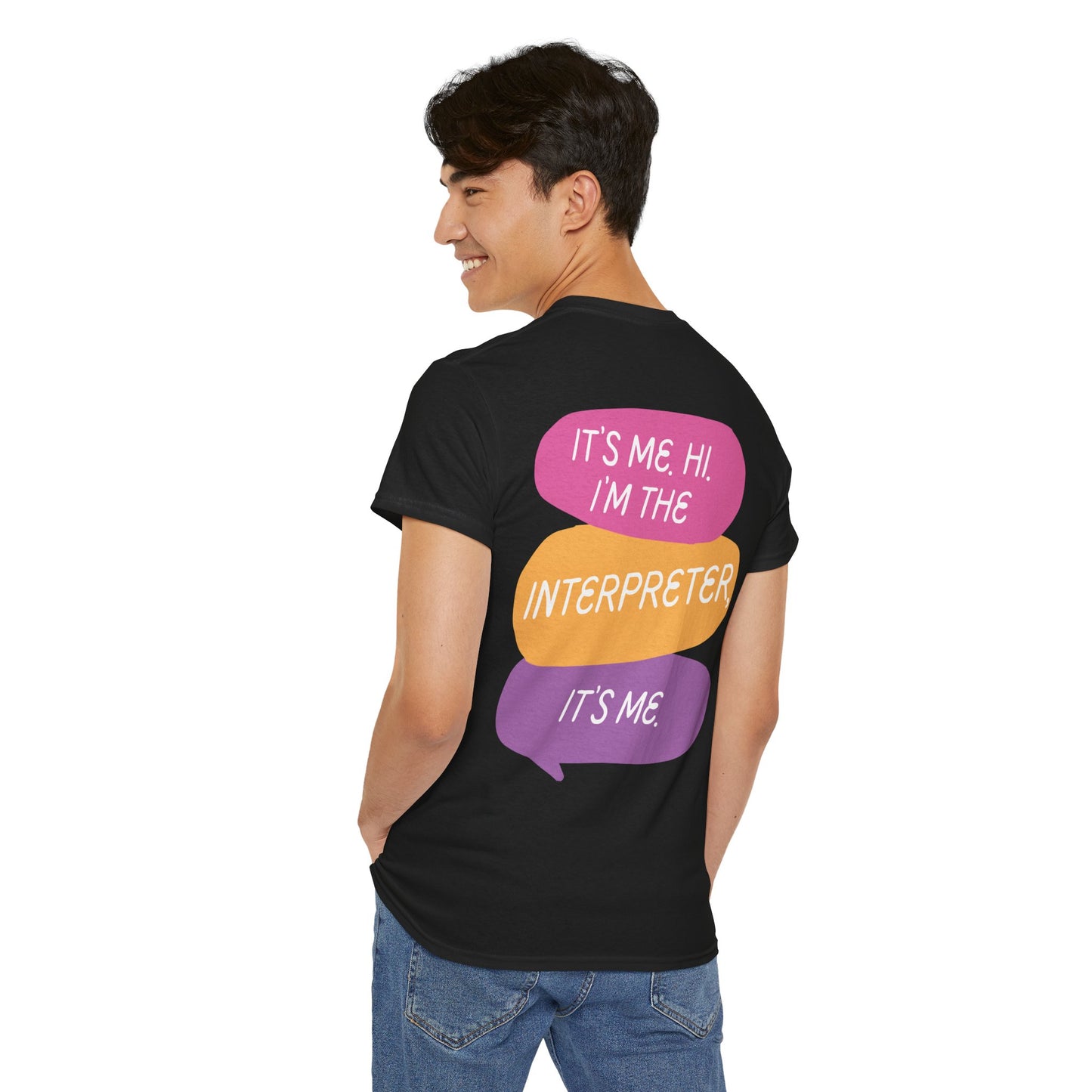 It's Me Hi I'm the Interpreter It's Me, Funny Interpreter Unisex Tee