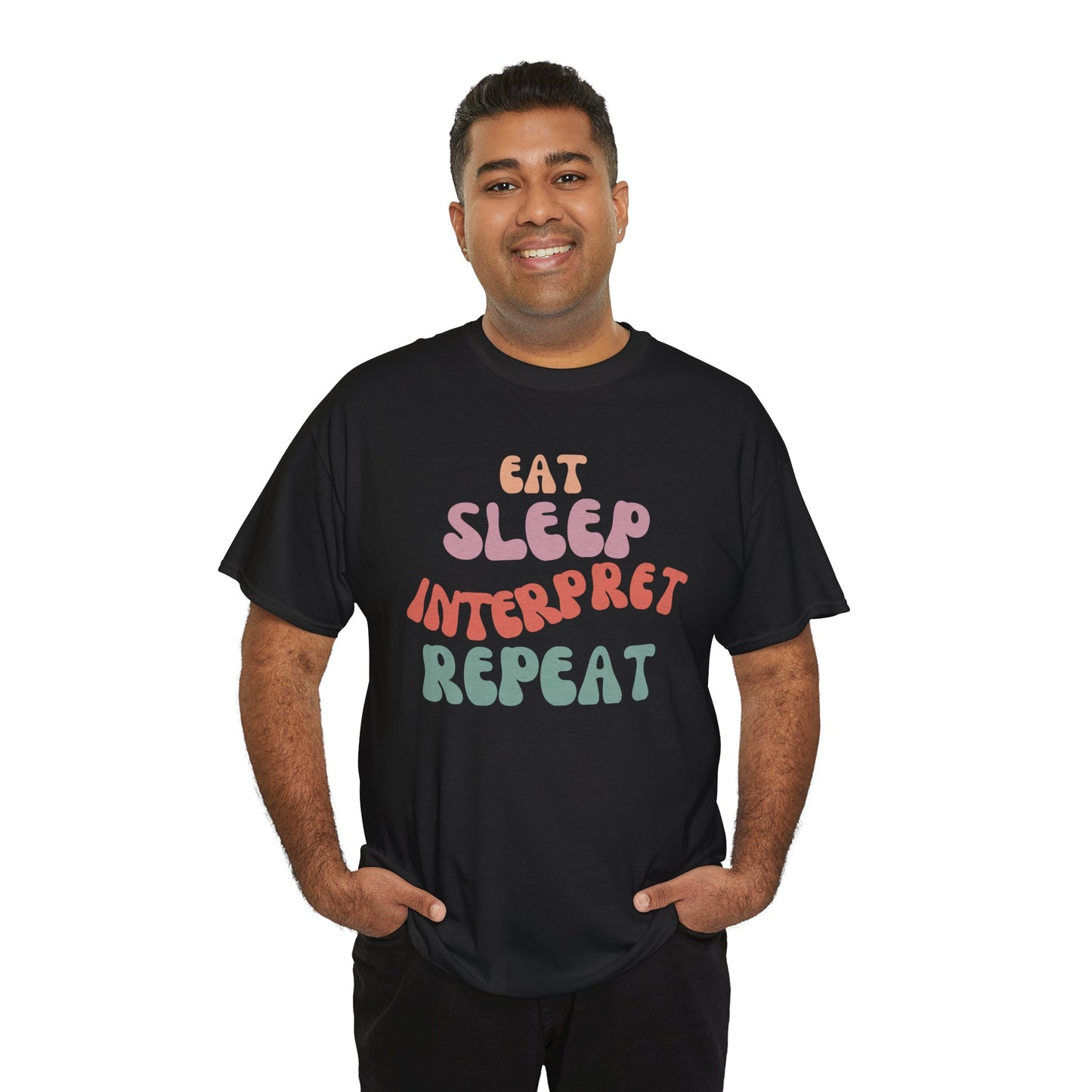 Eat Sleep Interpret Repeat, Interpreter Funny Tee,