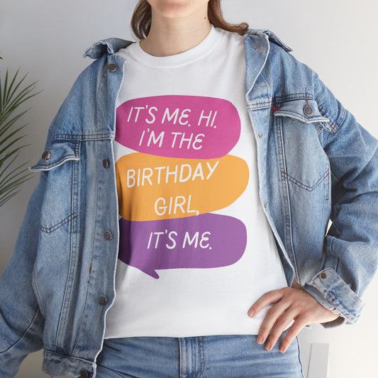 Birthday Girl Unisex Tee - It's Me Hi I'm the Birthday Girl, It's Me Funny T-Shirt