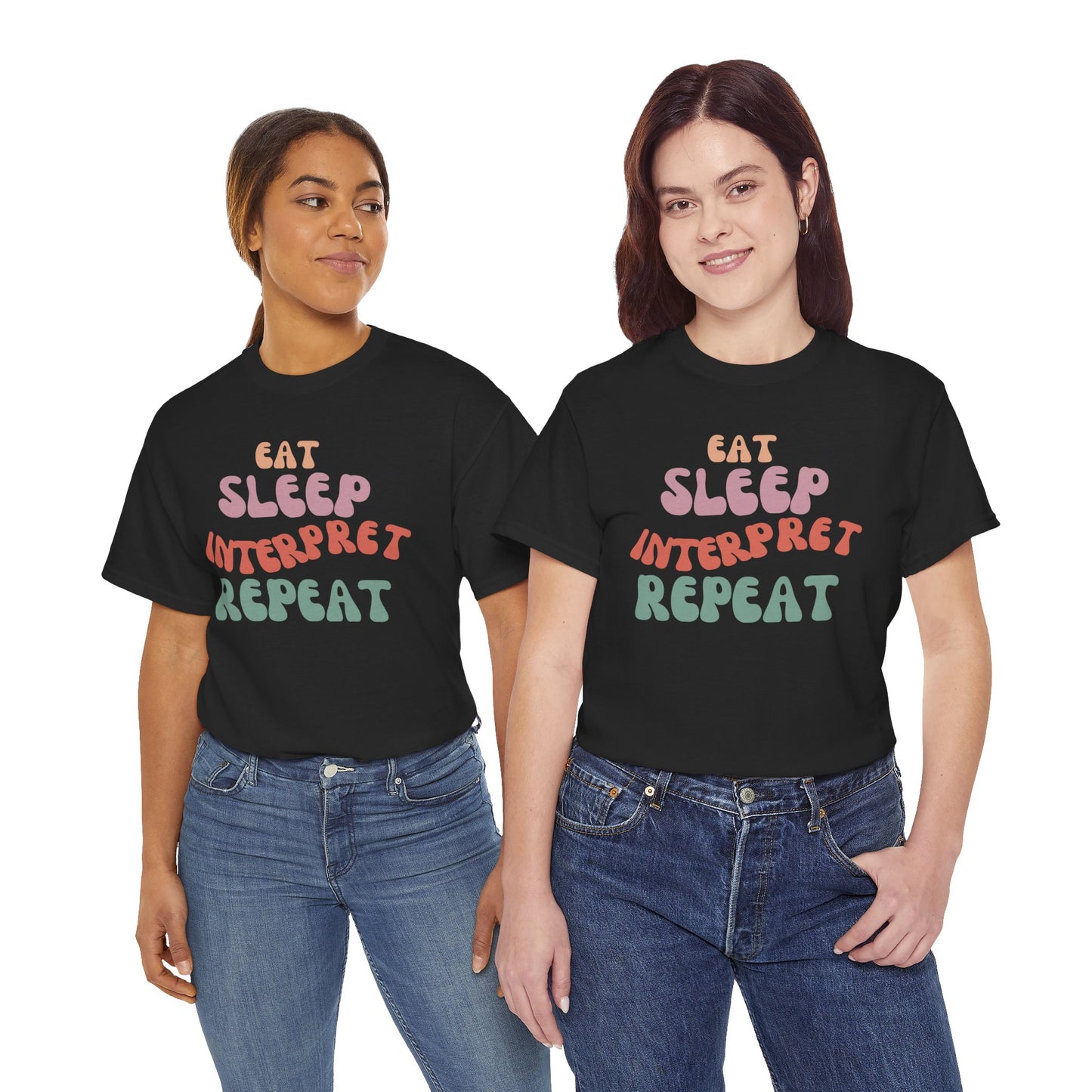 Eat Sleep Interpret Repeat, Interpreter Funny Tee,