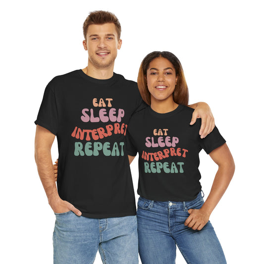Eat Sleep Interpret Repeat, Interpreter Funny Tee,