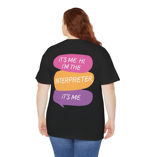 It's Me Hi I'm the Interpreter It's Me, Funny Interpreter Unisex Tee
