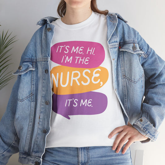 Funny Nurse Tee - It's Me Hi I'm the Nurse, It's Me