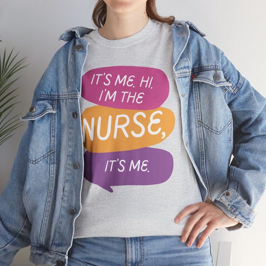 Funny Nurse Tee - It's Me Hi I'm the Nurse, It's Me